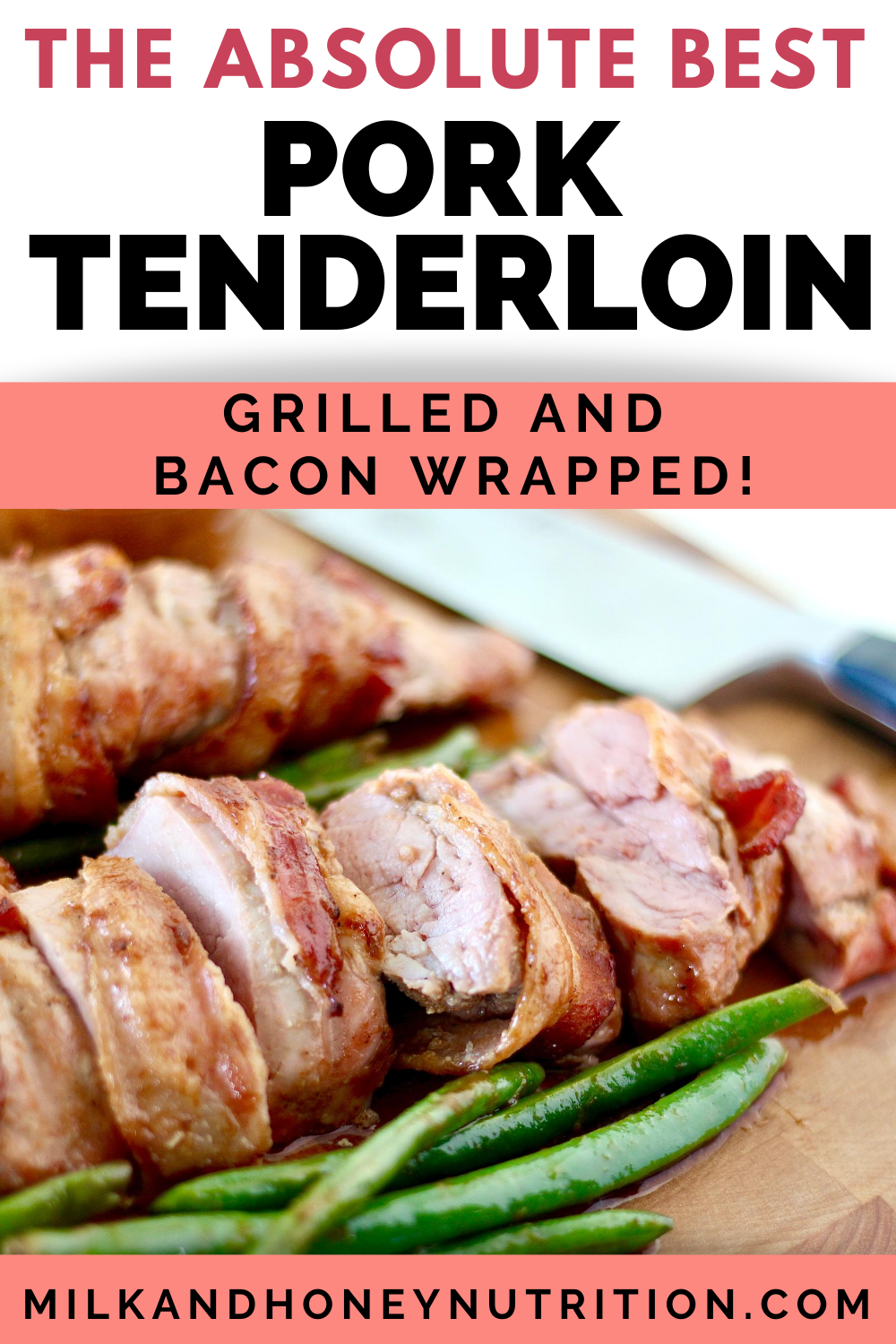 Grilled Bacon Wrapped Pork Tenderloin | Milk & Honey Nutrition