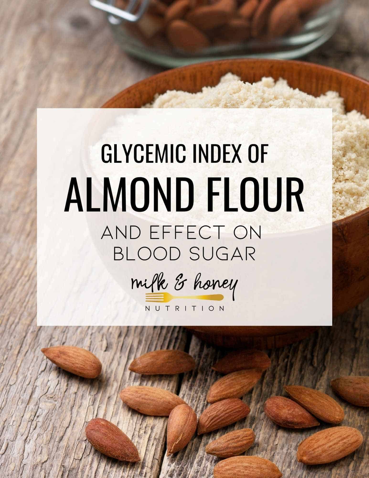 Almond Flour Glycemic Index and Effect on Blood Sugar Milk & Honey