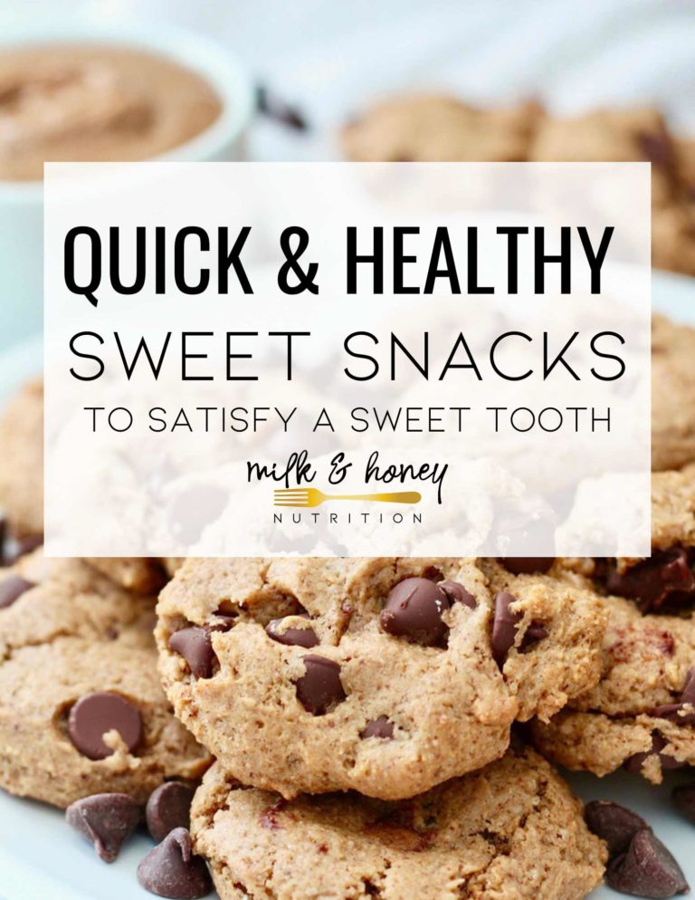 19 Quick & Healthy Sweet Snacks For A Sweet Tooth | Milk & Honey Nutrition